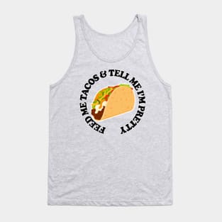 FEED ME TACOS & TELL ME I’M PRETTY Tank Top